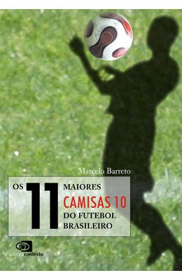 11-MAIORES-CAMISAS-10-DO-FUTEBOL-BRASILEIRO-OS