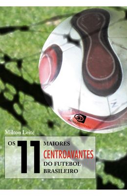 11-MAIORES-CENTROAVANTES-DO-FUTEBOL-BRASILEIRO-OS
