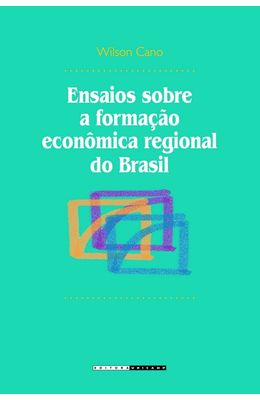 ENSAIOS-SOBRE-A-FORMACAO-ECONOMICA-REGIONAL-DO-BRASIL