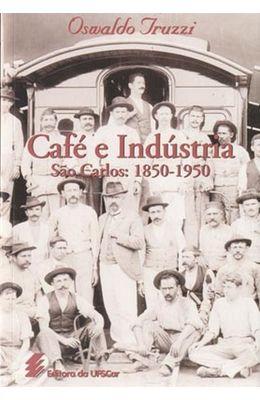 CAFE-E-INDUSTRIA---SAO-CARLOS---1850-1950