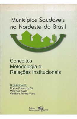 MUNICIPIOS-SAUDAVEIS-NO-NORDESTE-DO-BRASIL---CONCEITOS-METODOLOGIA-E-RELACOES-INSTITUCIONAIS