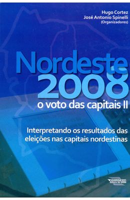 NORDESTE-2008-O-VOTO-DAS-CAPITAIS-II---INTERPRETANDO-OS-RESULTADOS-DAS-ELEICOES-NAS-CAPITAIS-NORDESTINAS