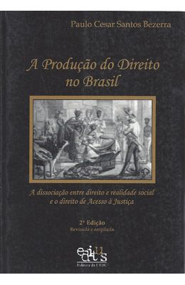 PRODUCAO-DO-DIREITO-NO-BRASIL-A---A-DISSOCIACAO-ENTRE-DIREITO-E-REALIDADE-SOCIAL-E-O-DIREITO-DE-ACESSO-A-JUSTICA