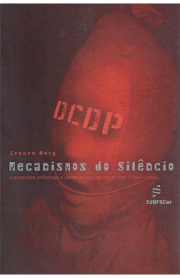 MECANISMOS-DO-SILENCIO---EXPRESSOES-ARTISTICAS-E-CENSURA-NO-REGIME-MILITAR---1964---1984-