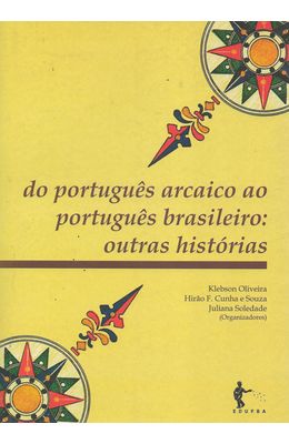 DO-PORTUGUES-ARCAICO-AO-PORTUGUES-BRASILEIRO---OUTRAS-HISTORIAS