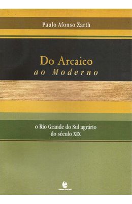 DO-ARCAICO-AO-MODERNO---O-RIO-GRANDE-DO-SUL-AGRARIO-DO-SECULO-XIX