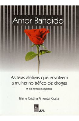 AMOR-BANDIDO---AS-TEIAS-AFETIVAS-QUE-ENVOLVEM-A-MULHER-NO-TRAFICO-DE-DROGAS