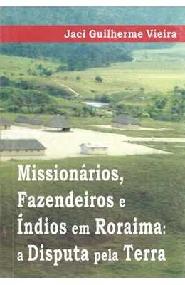 MISSIONARIOS-FAZENDEIROS-E-INDIOS-EM-RORAIMA--A-DISPUTA-PELA-TERRA