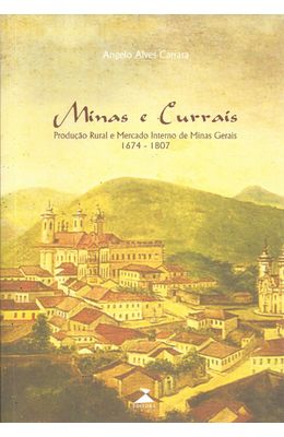 MINAS-E-CURRAIS---PRODUCAO-RURAL-E-MERCADO-INTERNO-DE-MINAS-GERAIS-1674-1807