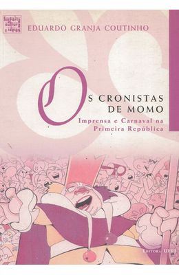 CRONISTAS-DE-MOMO-OS---IMPRENSA-E-CARNAVAL-NA-PRIMEIRA-REPUBLICA