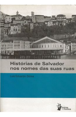 HISTORIAS-DE-SALVADOR-NOS-NOMES-DAS-SUAS-RUAS