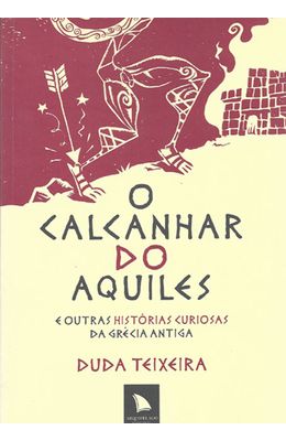 CALCANHAR-DO-AQUILES-O---E-OUTRAS-HISTORIAS-CURIOSAS-DA-GRECIA-ANTIGA