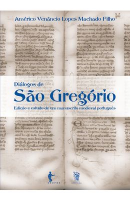 DIALOGOS-DE-SAO-GREGORIO---EDICAO-E-ESTUDO-DE-UM-MANUSCRITO-MEDIEVAL-PORTUGUES