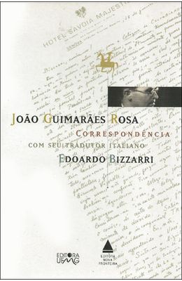 JOAO-GUIMARAES-ROSA---CORRESPONDENCIA-COM-SEU-TRADUTOR-ITALIANO-EDOARDO-BIZZARRI