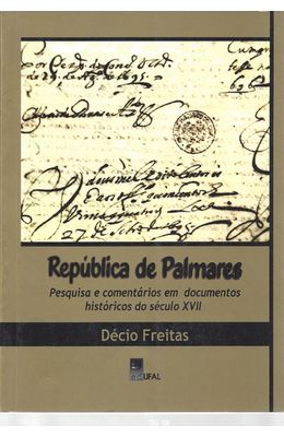 REPUBLICA-DE-PALMARES---PESQUISA-E-COMENTARIOS-EM-DOCUMENTOS-HISTORICOS-DO-SECULO-XVII