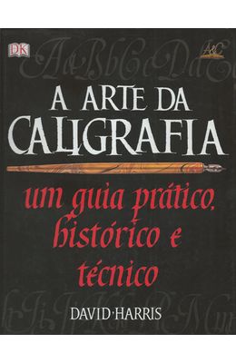 ARTE-DA-CALIGRAFIA-A---UM-GUIA-PRATICO-HISTORICO-E-TECNICO