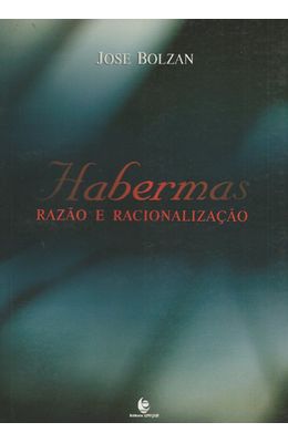 HABERMAS---RAZAO-E-RACIONALIZACAO