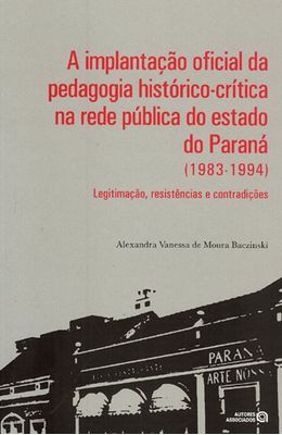 IMPLANTACAO-OFICIAL-DA-PEDAGOGIA-HISTORICO-CRITICA-NA-REDE-PUBLICA-DO-ESTADO-DO-PARANA--1983-1994--A