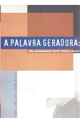 PALAVRA-GERADORA--UMA-APROXIMACAO-ENTRE-FREIRE-E-PIAGET-A