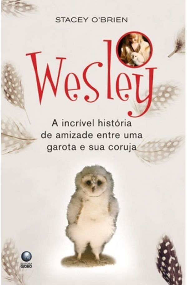 WESLEY - A INCRÍVEL HISTÓRIA DE AMIZADE ENTRE UMA GAROTA E SUA CORUJA -  livrariaunesp