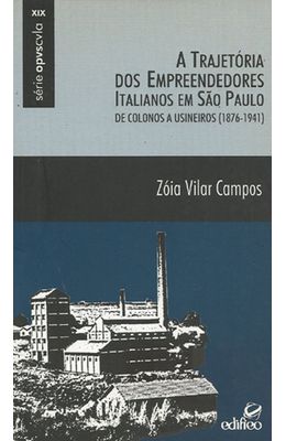 TRAJETORIA-DOS-EMPREENDEDORES-ITALIANOS-EM-SP-A---DE-COLONOS-A-USINEIROS--1876-1941-