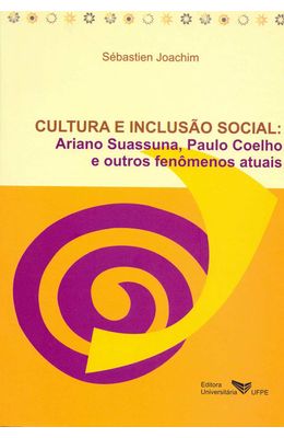 CULTURA-E-INCLUSAO-SOCIAL---ARIANO-SUASSUNA-PAULO-COELHO-E-OUTROS-FENOMENOS-ATUAIS
