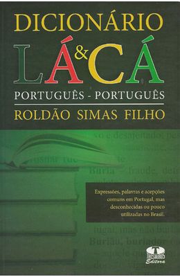 DICIONARIO-LA---CA---PORTUGUES-PORTUGUES---PRESSOES-PALAVRAS-E-ACEPCOES-COMUNS-EM-PORTUGUAL-MAS-DESCONHECIDAS-OU-POUCO-UTILIZADAS-NO-BRASIL