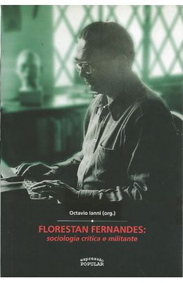 FLORESTAN-FERNADES---SOCIOLOGIA-CRITICA-E-MILITANTE