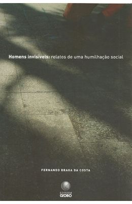HOMENS-INVISIVEIS---RELATOS-DE-UMA-HUMILHACAO-SOCIAL