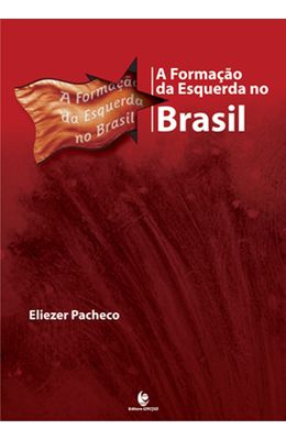 FORMACAO-DA-ESQUERDA-NO-BRASIL-A