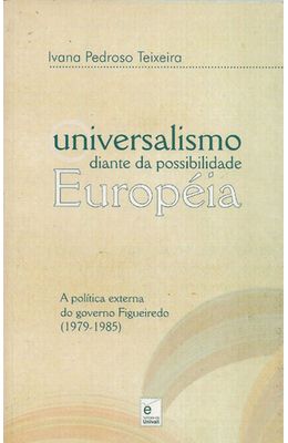 UNIVERSALISMO-DIANTE-DA-POSSIBILIDADE-EUROPEIA---A-POLITICA-EXTERNA-DO-GOVERNO-FIGUEREDO--1979-1985-