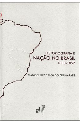HISTORIOGRAFIA-E-NACAO-NO-BRASIL-1838-1857