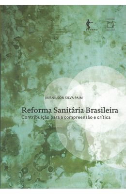 REFORMA-SANITARIA-BRASILEIRA---CONTRIBUICAO-PARA-A-COMPREENSAO-E-CRITICA
