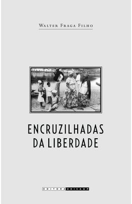 ENCRUZILHADAS-DA-LIBERDADE---HISTORIA-DOS-ESCRAVOS-LIBERTOS-NA-BAHIA--1870-1910-