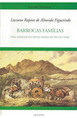 BARROCAS-FAMILIAS---VIDA-FAMILIAR-EM-MINAS-GERAIS-NO-SECULO-XVIII