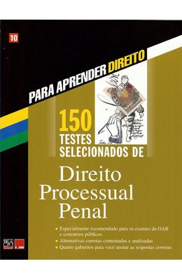 150-TESTES-SELECIONADOS-DE-DIREITO-PROCESSUAL-PENAL----COL.-PARA-APRENDER-DIREITO---VOL.-10