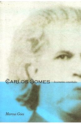 CARLOS-GOMES---DOCUMENTOS-COMENTADOS