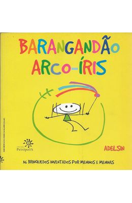 BARANGANDAO-ARCO-IRIS---36-BRINQUEDOS-INVENTADOS-POR-MENINOS-E-MENINAS