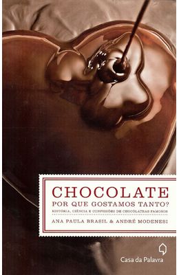 CHOCOLATE---POR-QUE-GOSTAMOS-TANTO----HISTORIA-CIENCIA-E-CONFISSOES-DE-CHOCOLATRAS-FAMOSOS