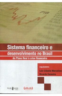 SISTEMA-FINANCEIRO-E-DESENVOLVIMENTO-NO-BRASIL-DO-PLANO-REAL-A-CRISE-FINANCEIRA