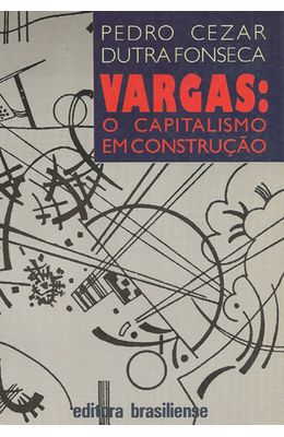 VARGAS---O-CAPITALISMO-EM-CONSTRUCAO