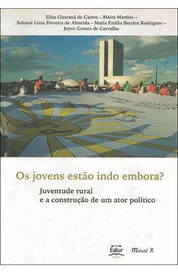 JOVENS-ESTAO-INDO-EMBORA--OS---JUVENTUDE-RURAL-E-A-CONSTRUCAO-DE-UM-ATOR-POLITICO