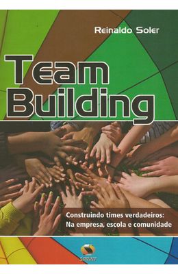 TEAM-BUILDING---CONSTRUINDO-TIMES-VERDADEIROS--NA-EMPRESA-ESCOLA-E-COMUNIDADE