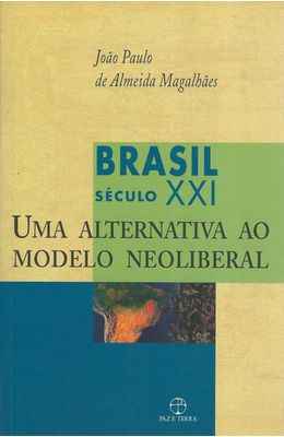 BRASIL-SECULO-XXI---UMA-ALTERNATIVA-AO-MODELO-NEOLIBERAL