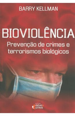 BIOVIOLENCIA---PREVENCAO-DE-CRIMES-E-TERRORISMOS-BIOLOGICOS