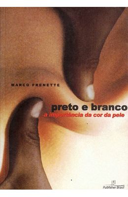 PRETO-E-BRANCO---A-IMPORTANCIA-DA-COR-DA-PELE