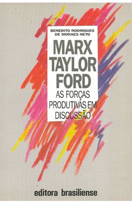 MARX-TAYLOR-FORD---AS-FORCAS-PRODUTIVAS-EM-DISCUSSAO