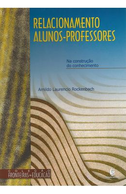 RELACIONAMENTO-ALUNOS-PROFESSORES--NA-CONSTRUCAO-DO-CONHECIMENTO