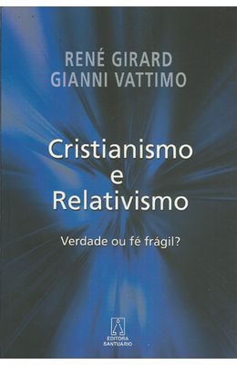 CRISTIANISMO-E-RELATIVISMO---VERDADE-OU-FE-FRAGIL-