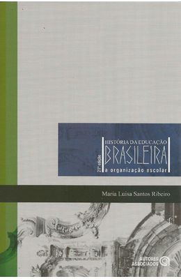 HISTORIA-DA-EDUCACAO-BRASILEIRA---A-ORGANIZACAO-ESCOLAR